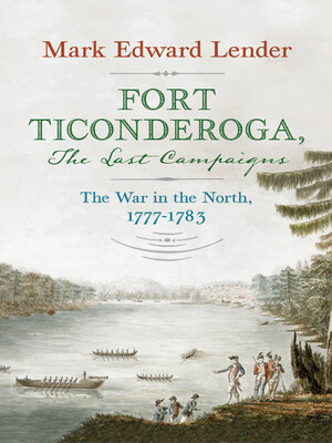 cover image of Fort Ticonderoga, the Last Campaigns